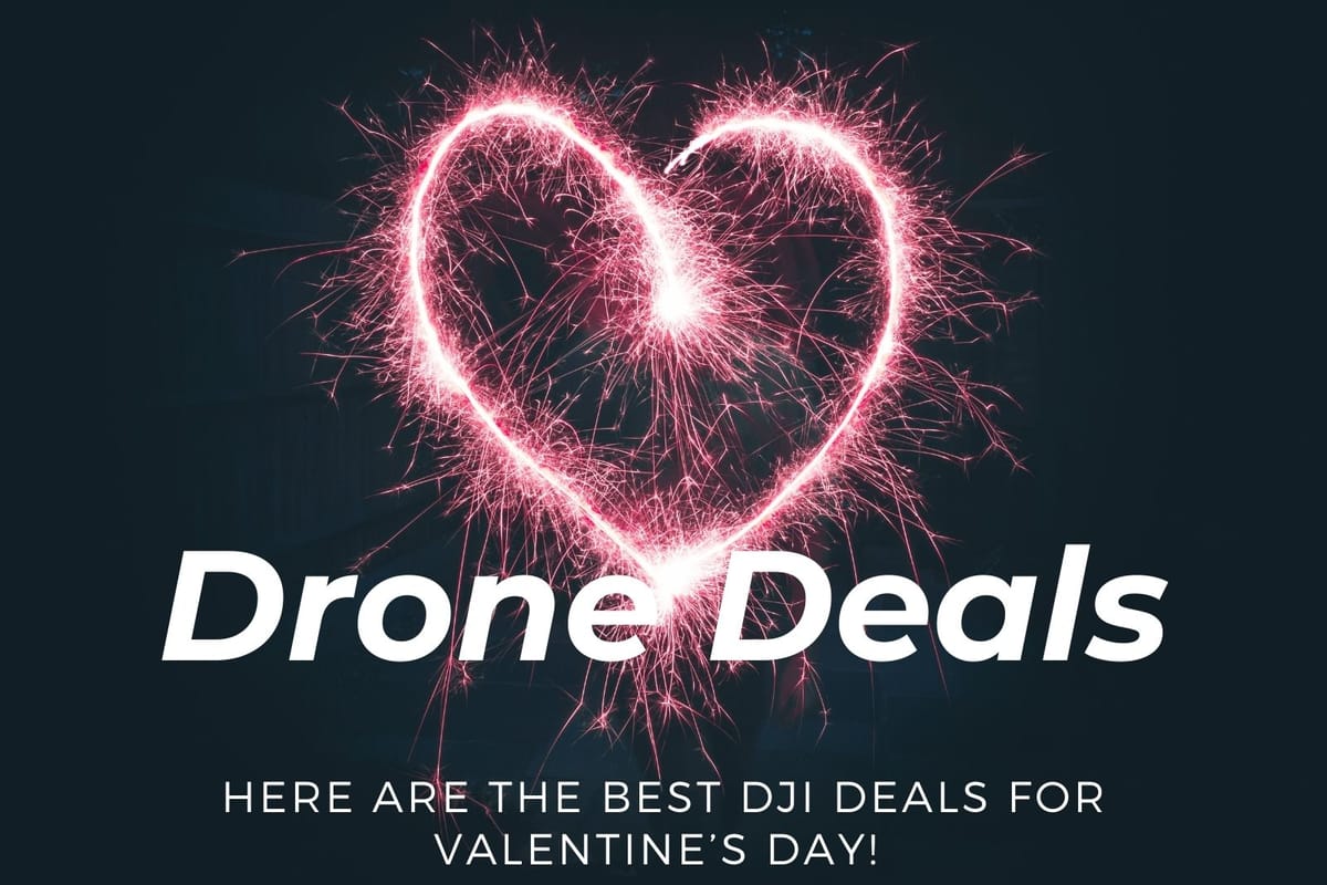 Here Are the Best DJI Deals for Valentine’s Day!