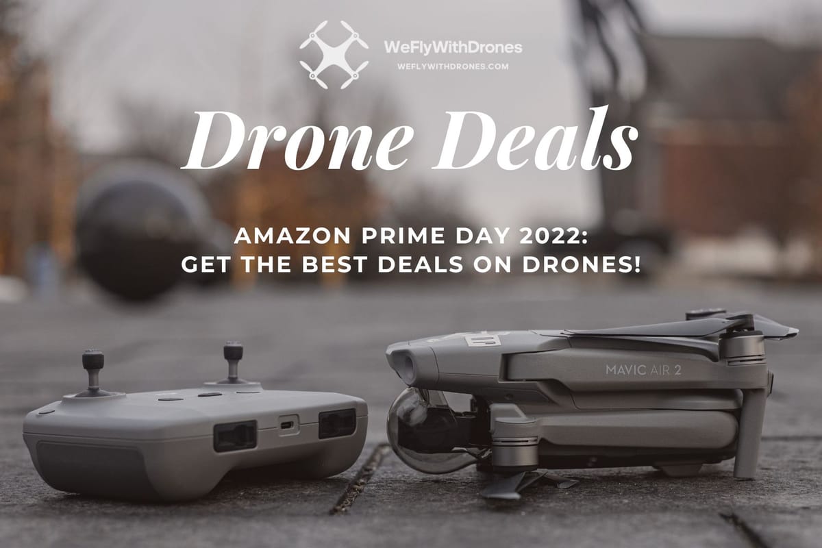 Amazon Prime Day 2022: Get the Best Deals on Drones!