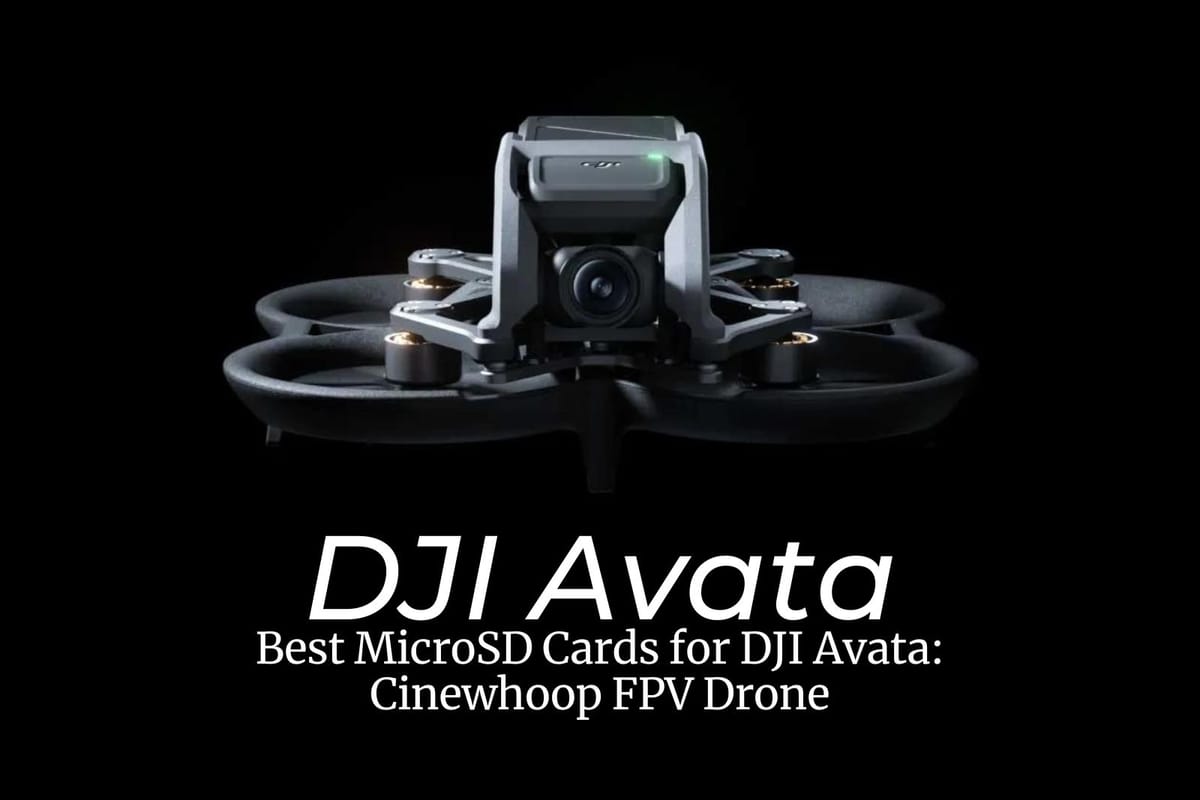 Best MicroSD Cards for DJI Avata: Cinewhoop FPV Drone