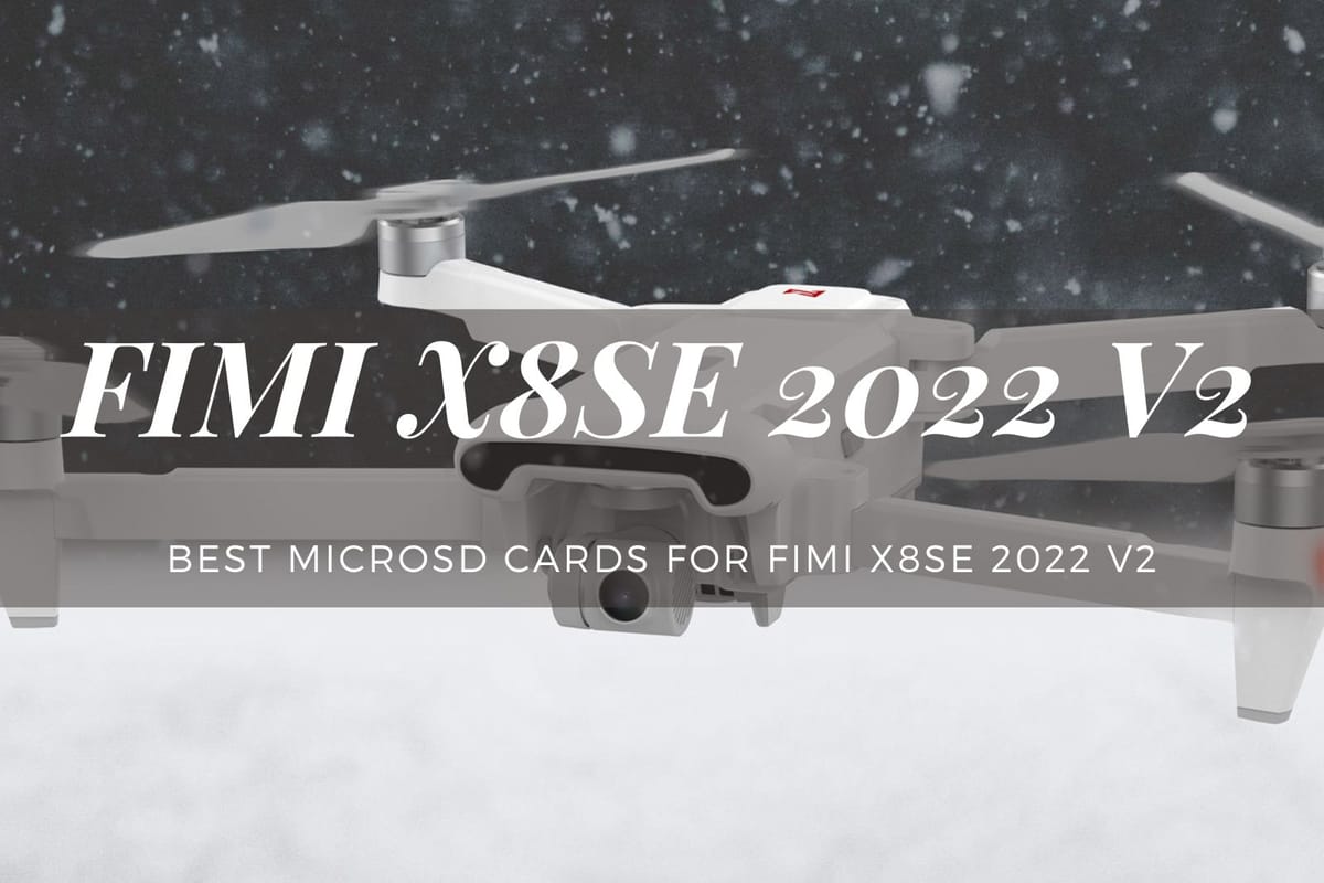 Best MicroSD Cards for FIMI X8SE 2022 V2