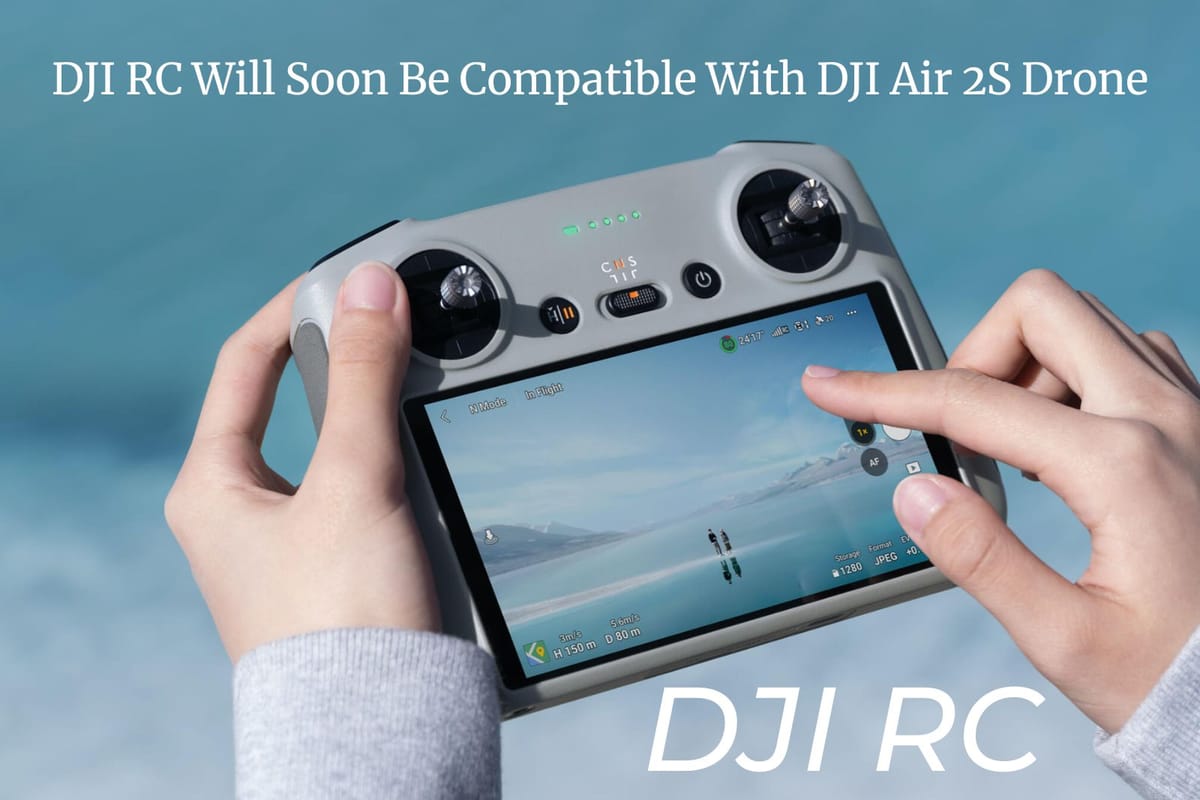 DJI RC Will Soon Be Compatible With DJI Air 2S Drone