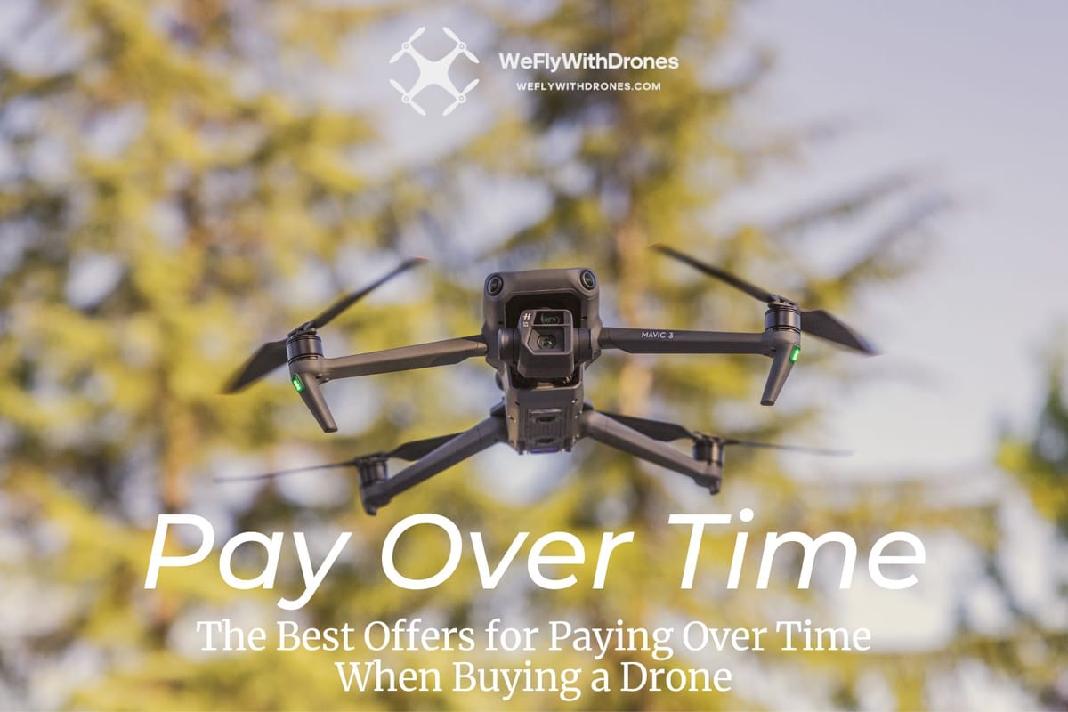 The Best Offers for Paying Over Time When Buying a Drone