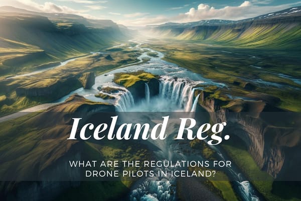 What Are the Regulations for Drone Pilots in Iceland?